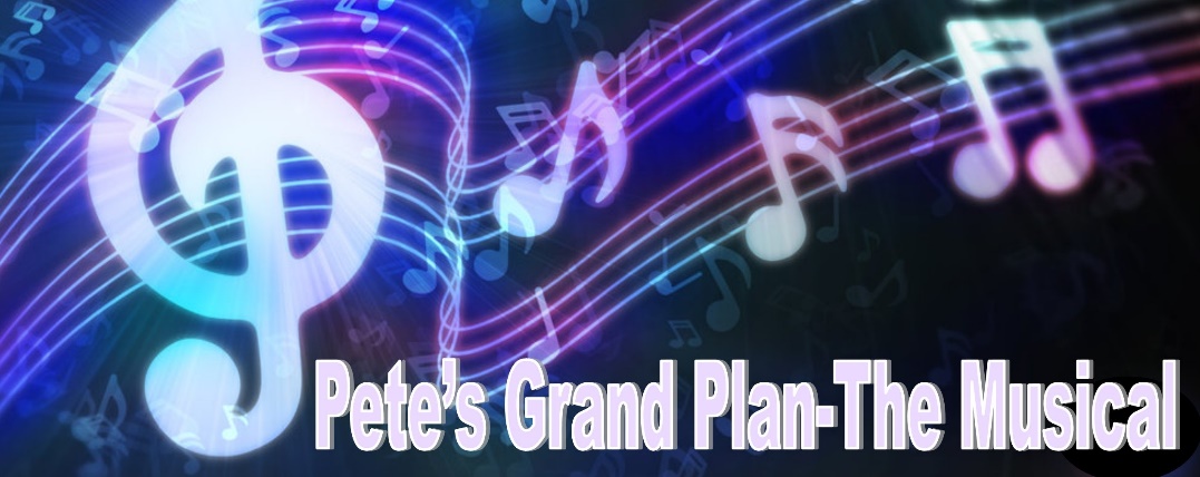 Pete's Grand Plan - The Musical